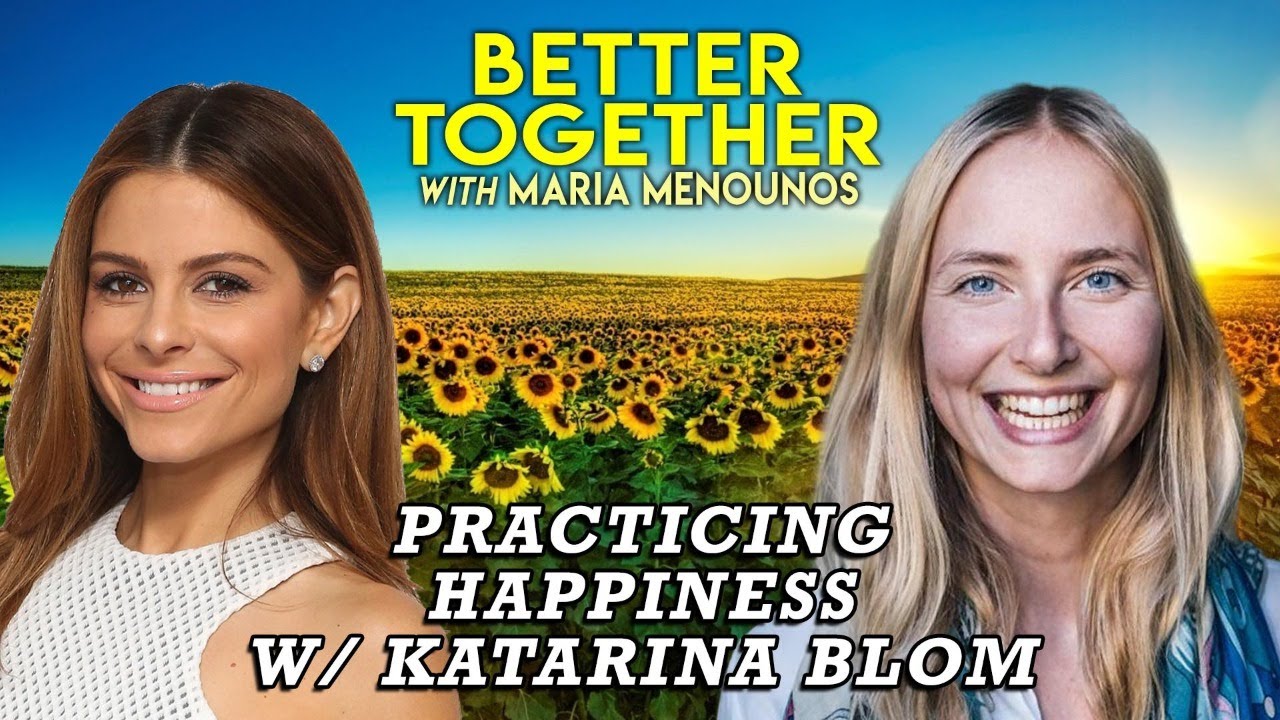 How To Be Happy w/ Katarina Blom | Maria Menounos