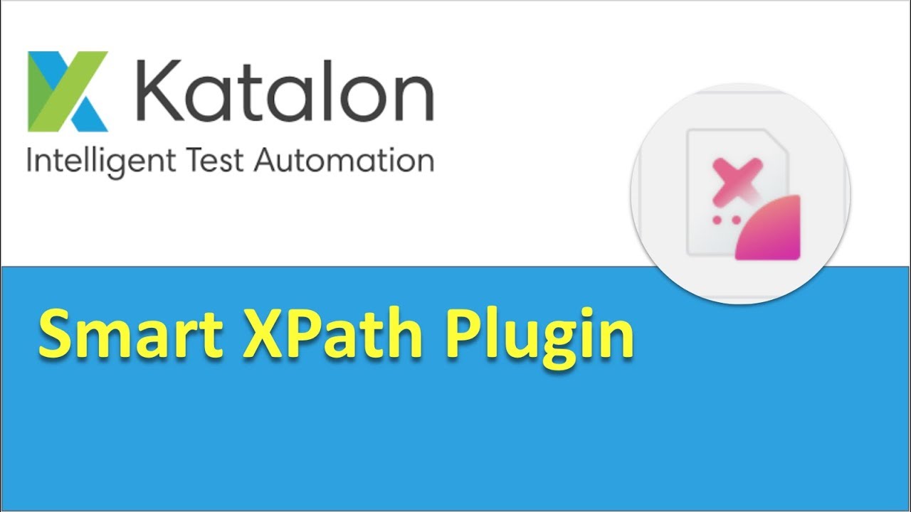 Katalon Studio | How to use Smart XPath Plugin