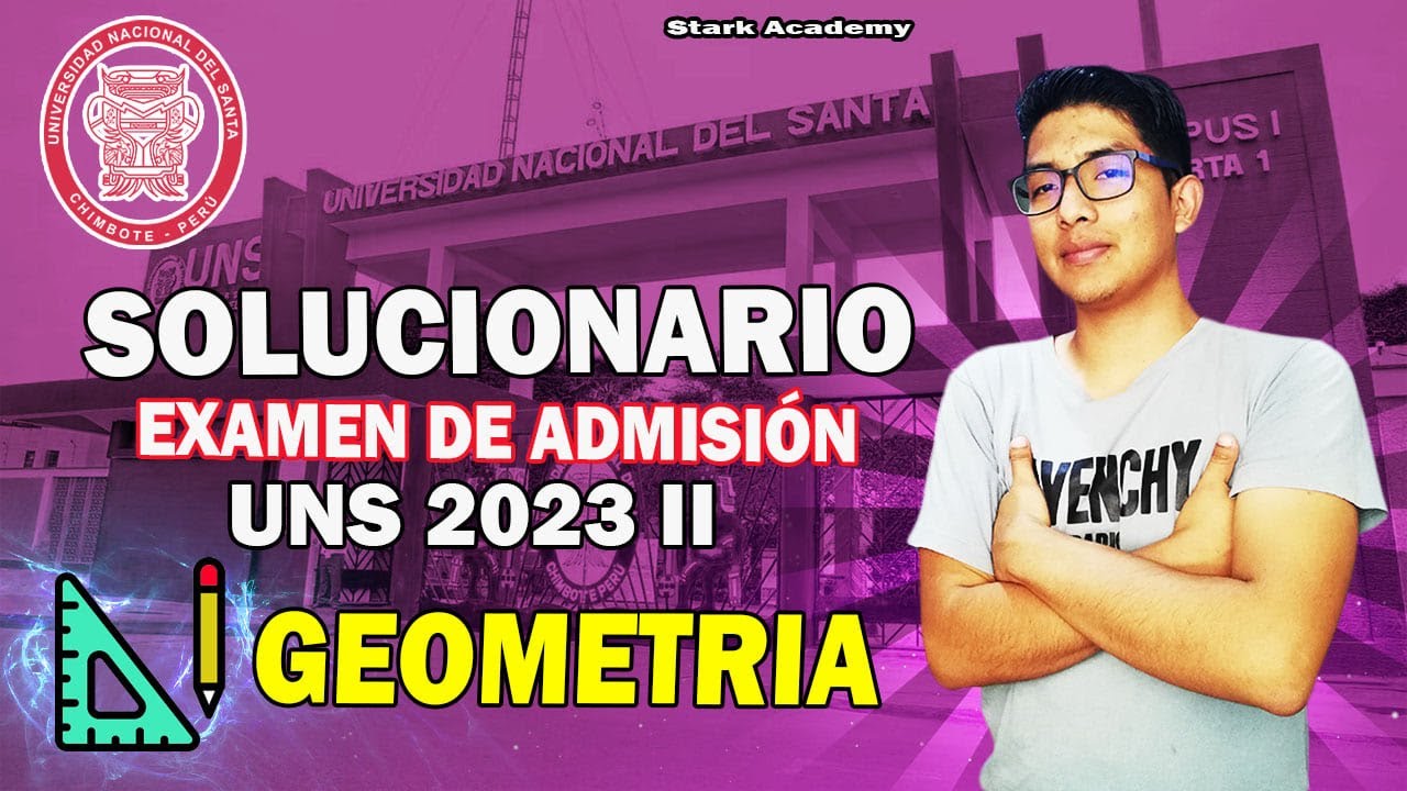 🔴 GEOMETRÍA ⚡ SOLUCIONARIO EXAMEN ORDINARIO UNS 2023 II - Universidad Nacional Del Santa