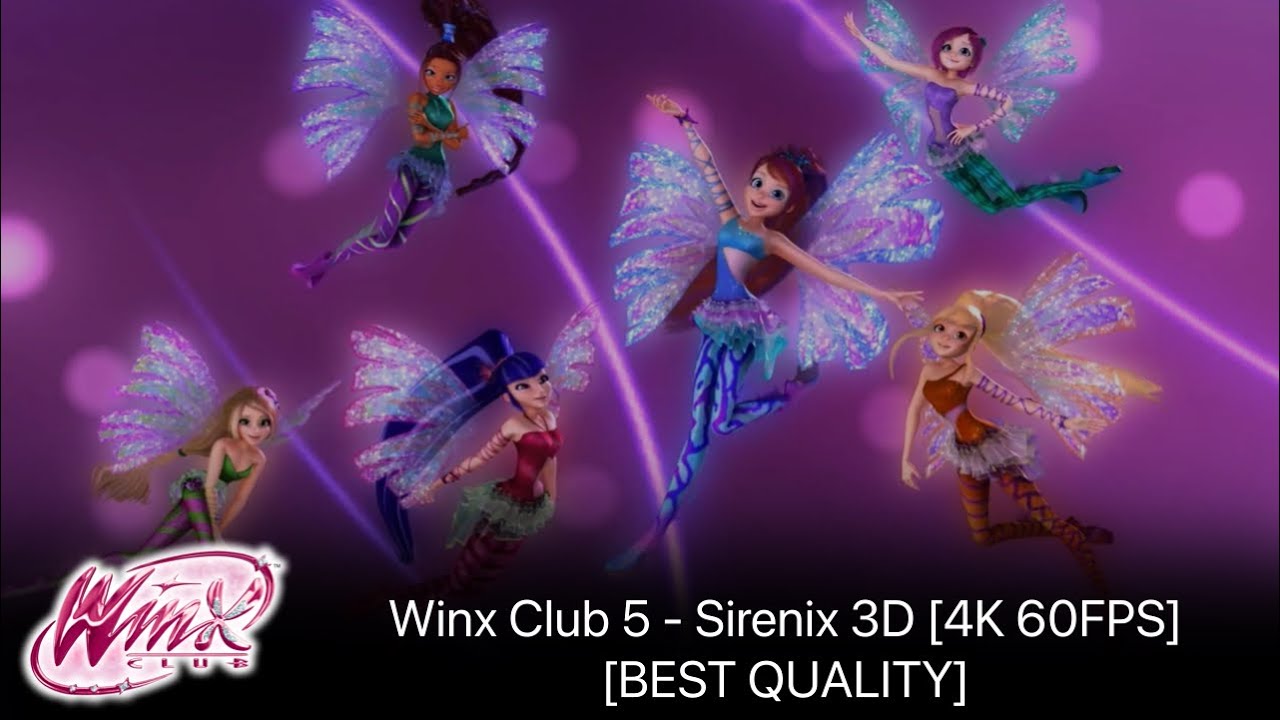 Winx Club 5 - Sirenix 3D [4K 60FPS] [BEST QUALITY]