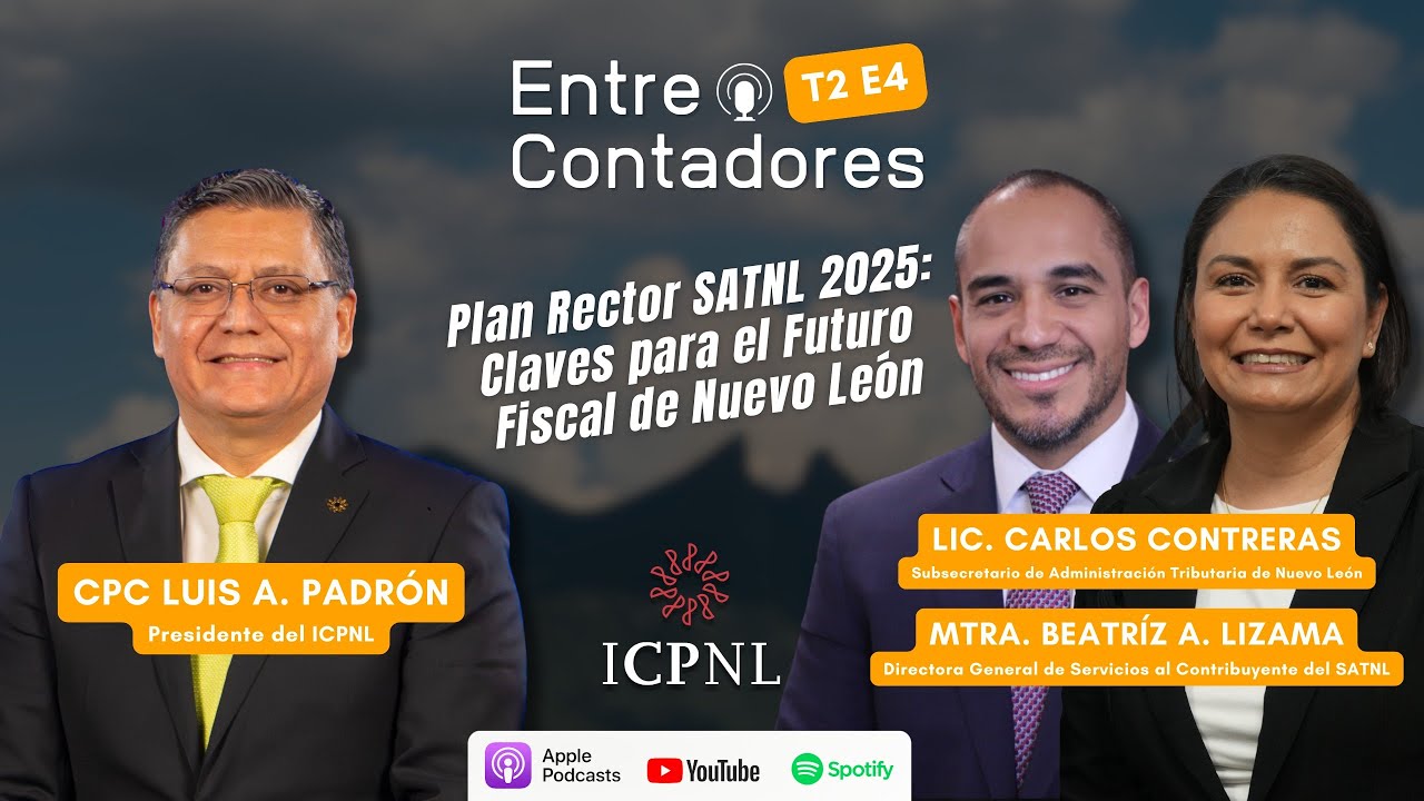 Plan Rector SATNL 2025: Claves para el Futuro Fiscal de Nuevo León | Podcast Entre Contadores ICPNL