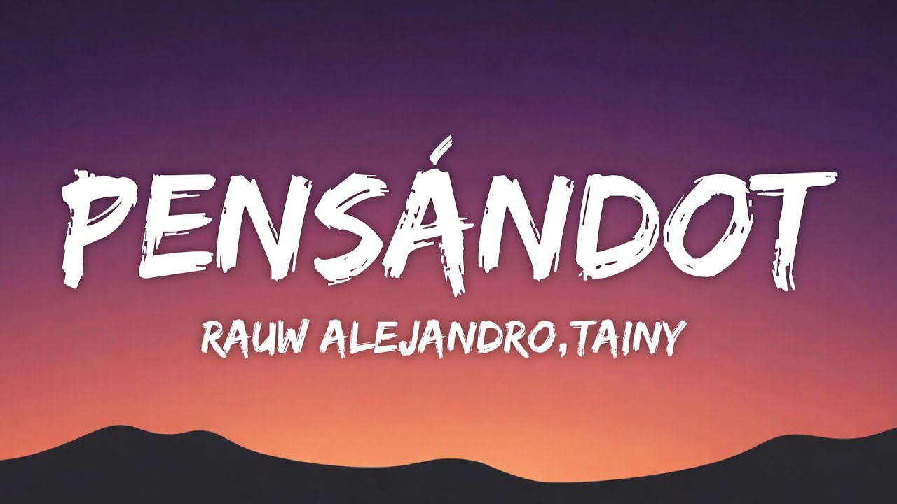 Rauw Alejandro ft. Tainy - Pensándote (Letra/Lyrics)