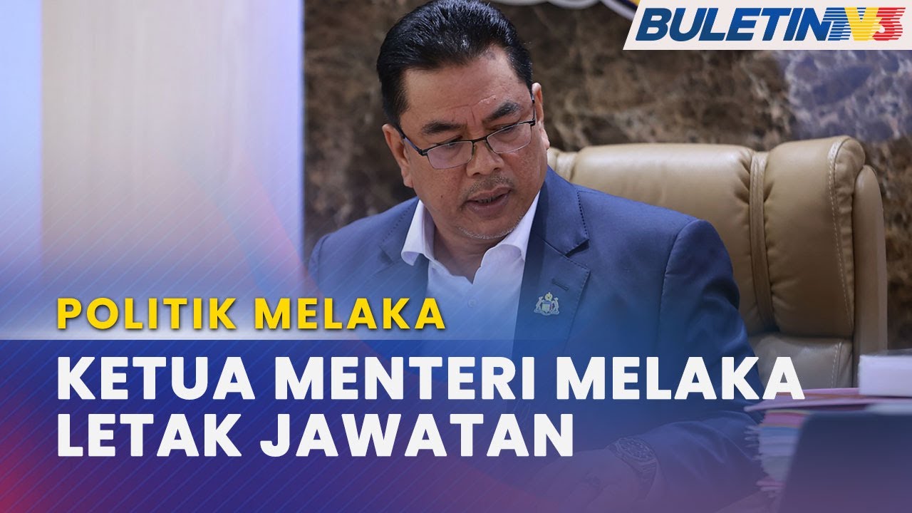 POLITIK MELAKA | Sulaiman Md Ali Sah Letak Jawatan Ketua Menteri
