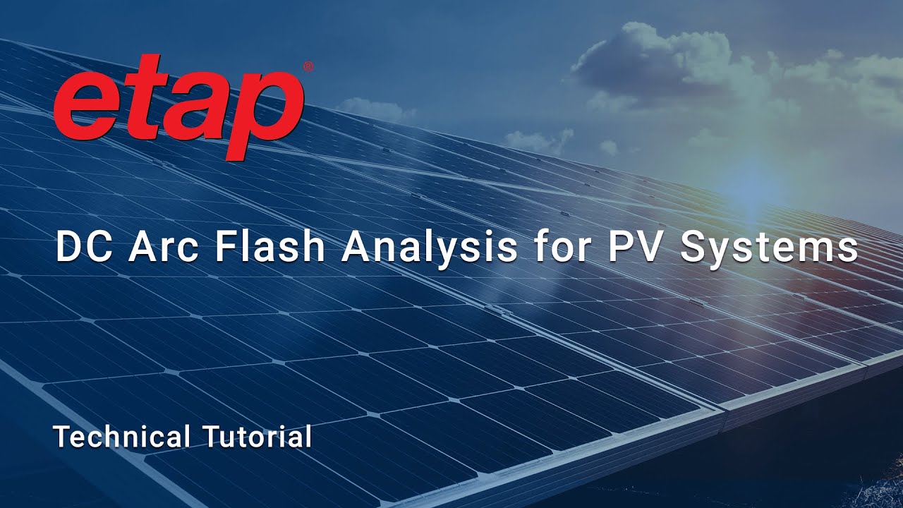How to analyze the incident energy for photovoltaic systems with ETAP DC Flash Analysis software