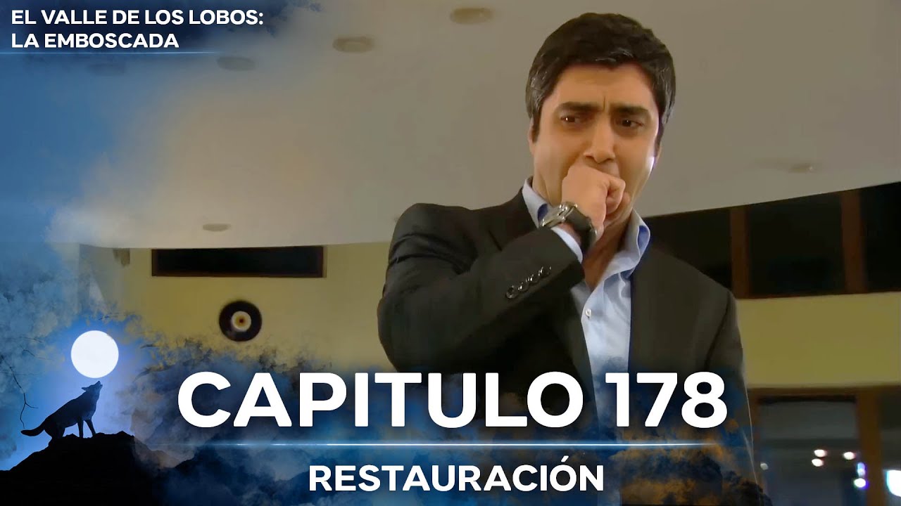 El Valle De Los Lobos: La Emboscada - Restauración Capítulo 178
