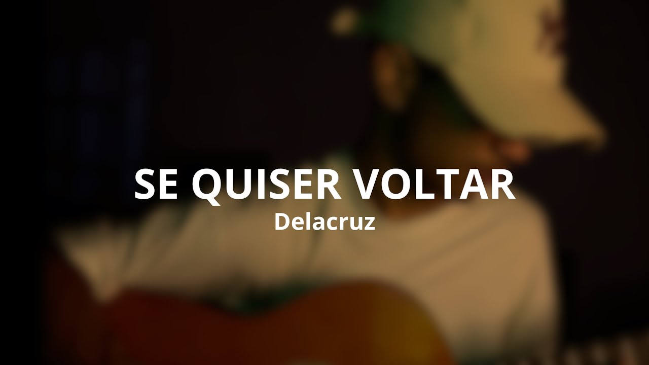Delacruz - Se Quiser Voltar (Cover)