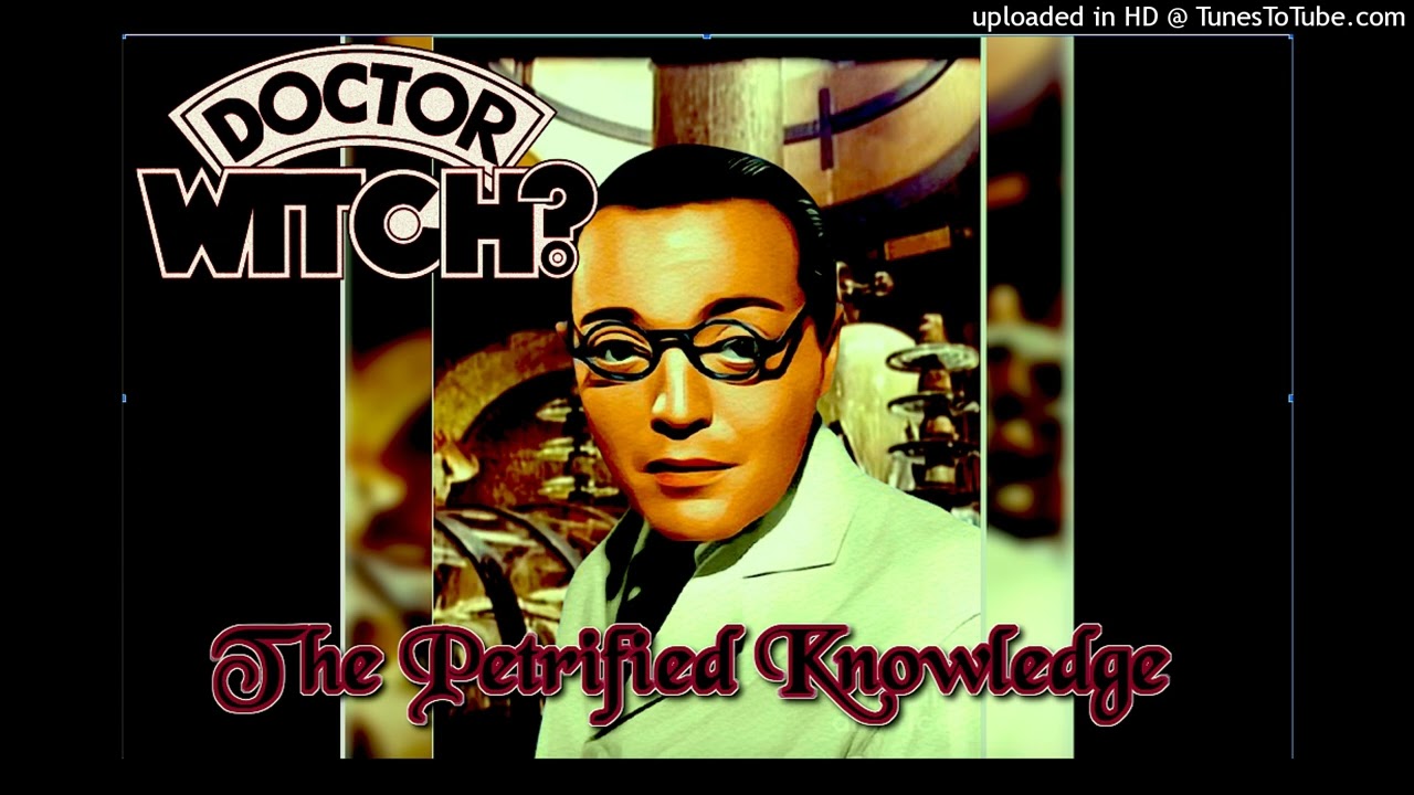 Dr Witch? Episode 60.2 ' The Petrified Knowledge'