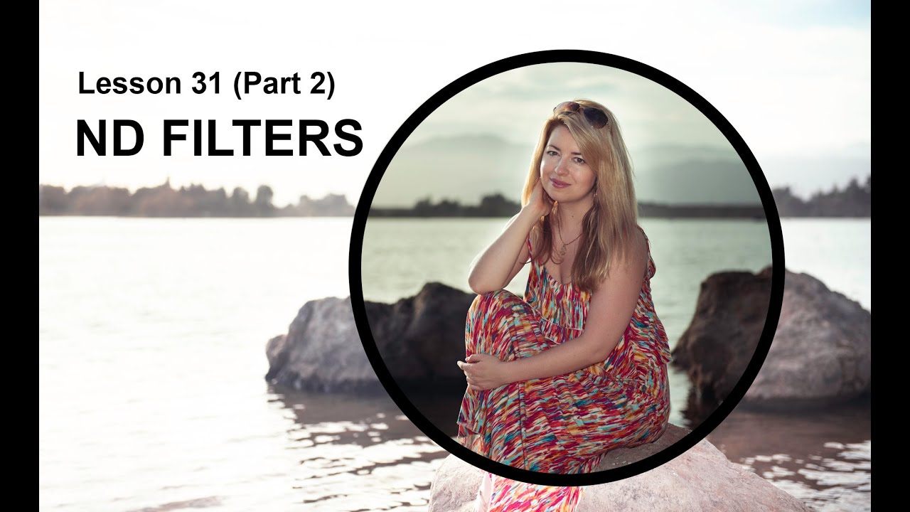 Lesson 31.2 - ND Filters (Photography Lesson)