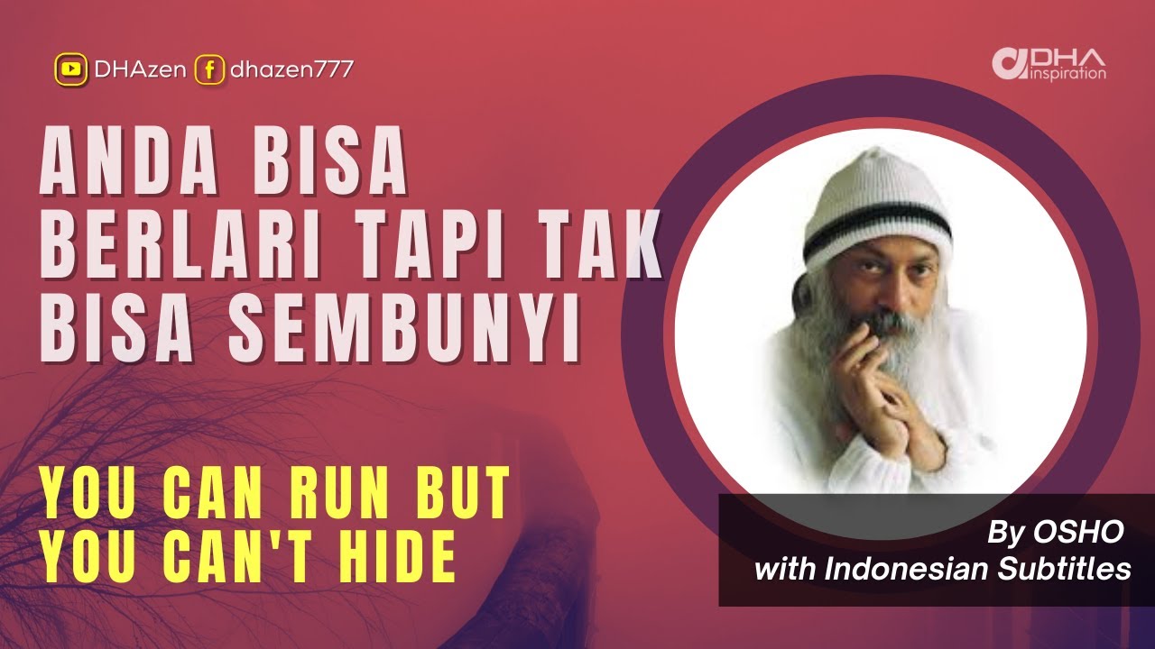 You Can Run but You Can't Hide - Anda Bisa Berlari Tapi Tak Bisa Sembunyi - OSHO subtitle Indonesia