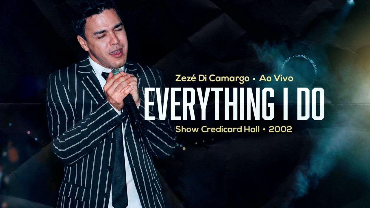 Everything I Do - Zezé Di Camargo | Ao Vivo Credicard Hall - 2002