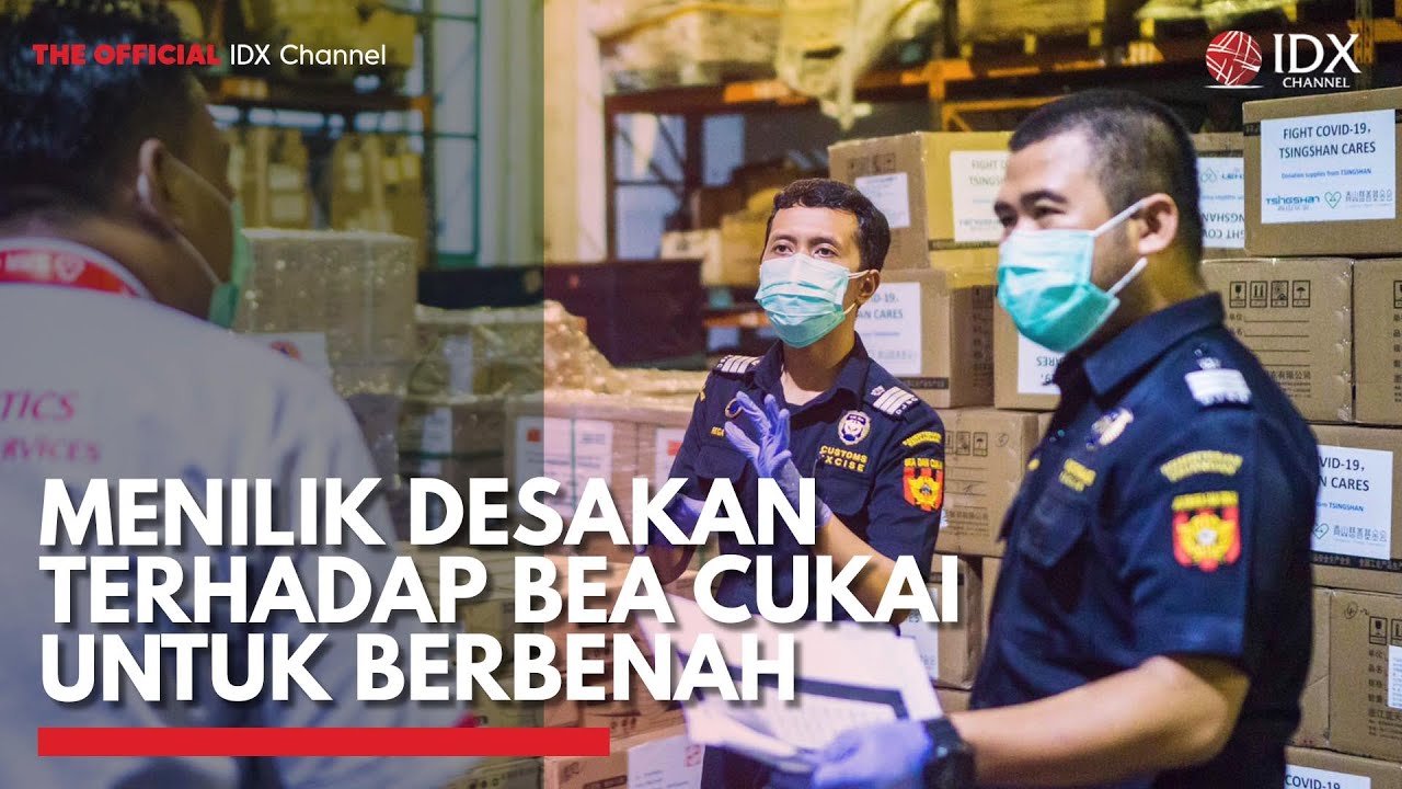 Menilik Desakan Terhadap Bea Cukai untuk Berbenah | IDX CHANNEL