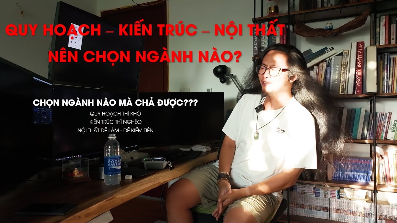 NÊN CHỌN KIẾN TRÚC HAY NỘI THẤT? Học Nội thất thì sau ra trường có làm được Kiến Trúc hay không?