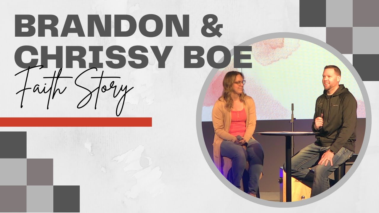 FAITH STORY - Brandon & Chrissy Boe