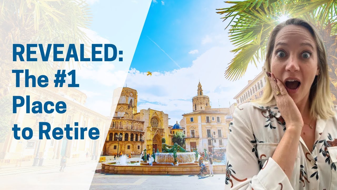 Why Everyone’s Moving to Valencia, Spain – The World’s #1 Place to Retire