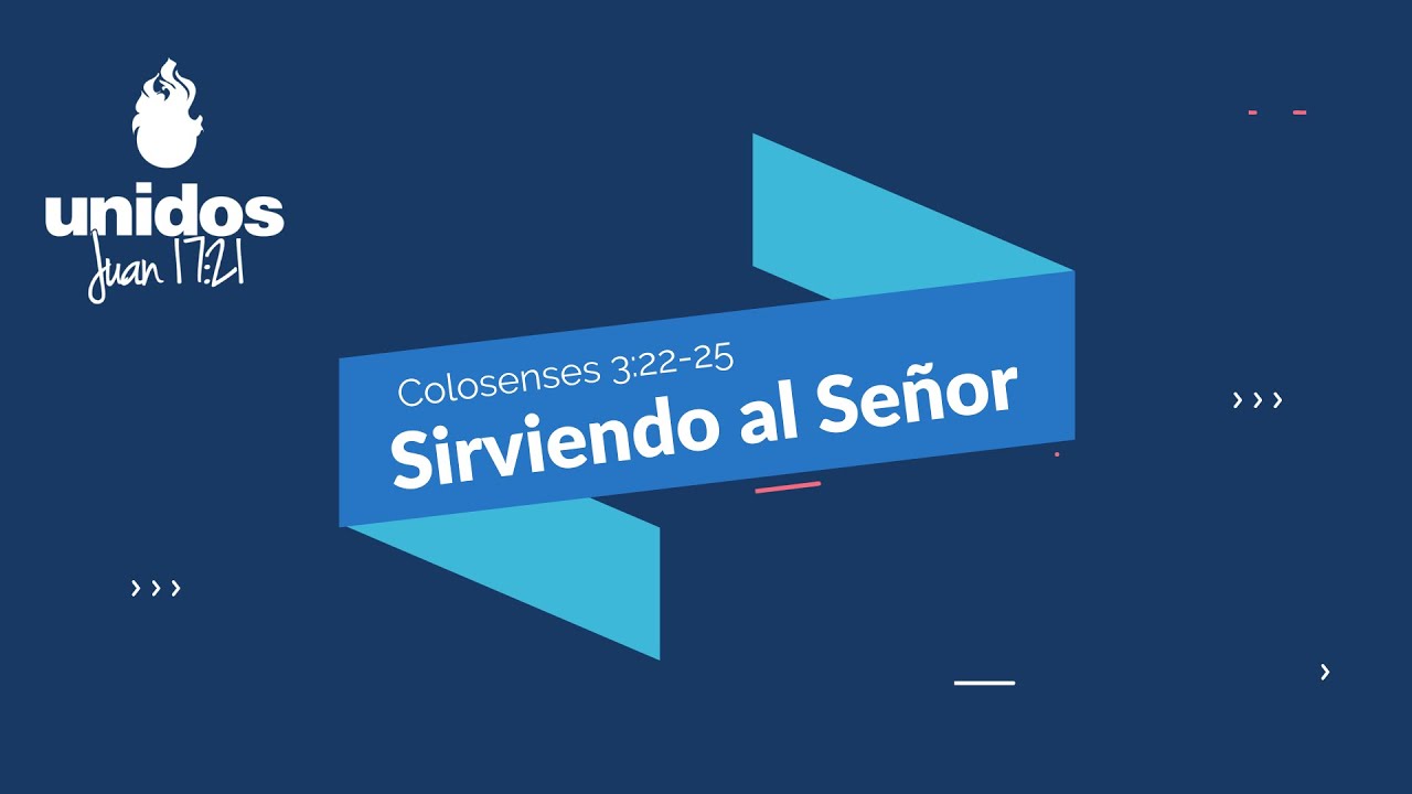 Sirviendo al Señor - Colosenses 3:22-25 - Estudio Biblico