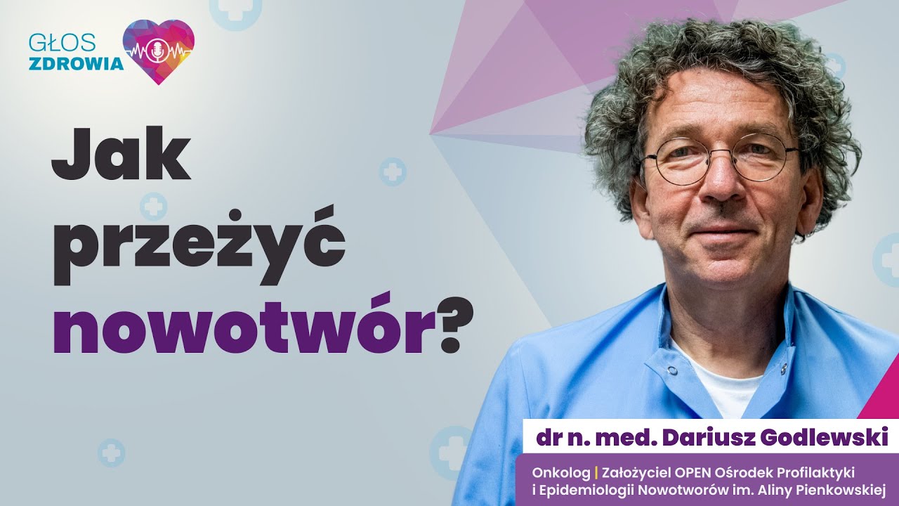 Jak przeżyć nowotwór? Rozmowa z dr Dariuszem Godlewskim