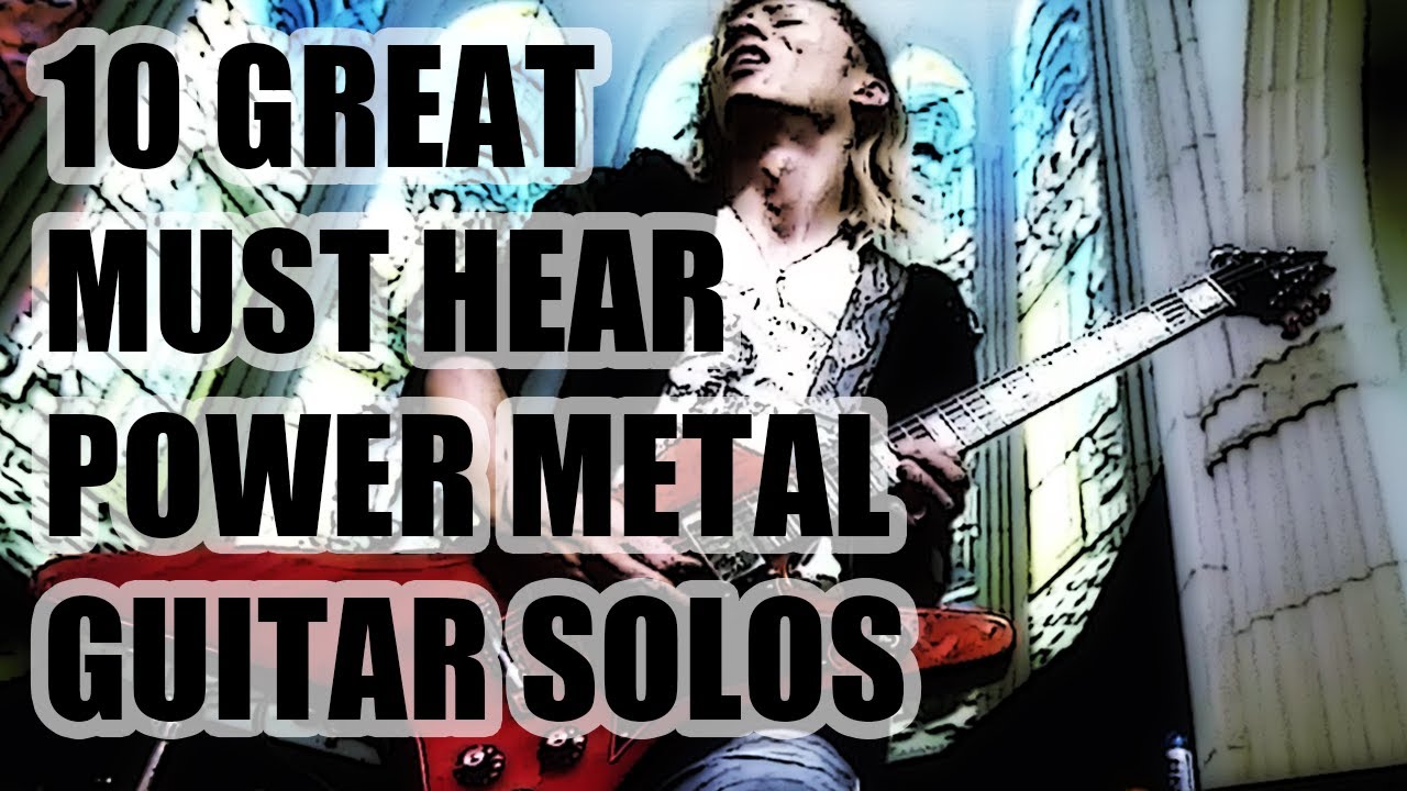 10 MUST HEAR POWER METAL SOLOS