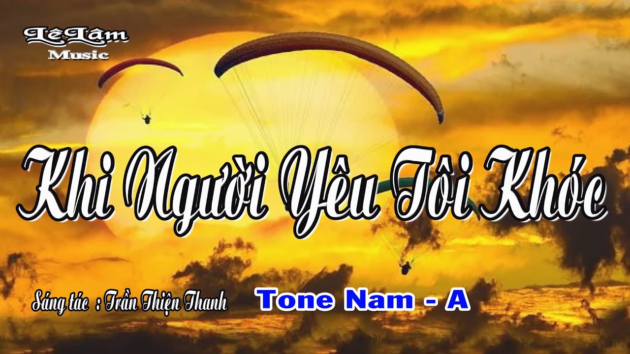 Karaoke - KHI NGƯỜI YÊU TÔI KHÓC - Tone Nam | Lê Lâm Music