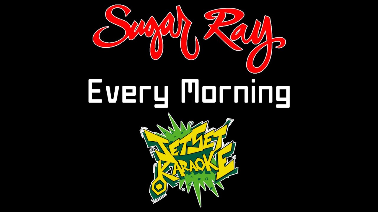Sugar Ray - Every Morning [Jet Set Karaoke]