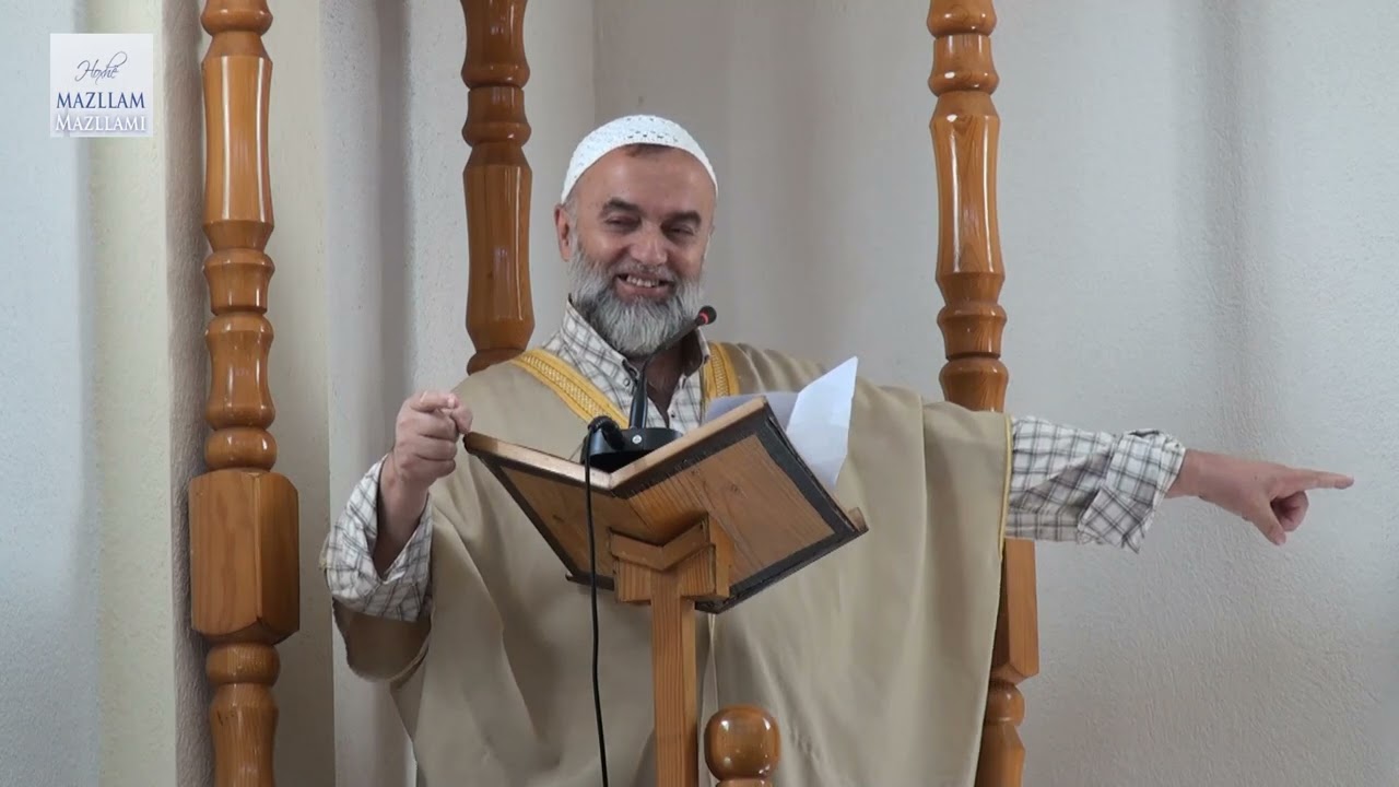 Dëgjoje dhe merri këto këshilla! - Hoxhë Mazllam Mazllami