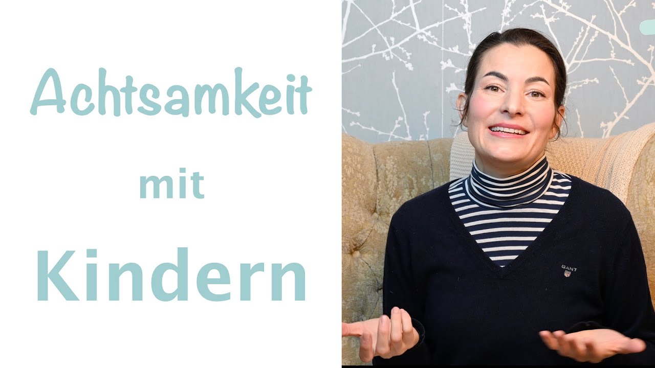 Achtsamkeit mit Kindern - 5 Tipps & Anregungen