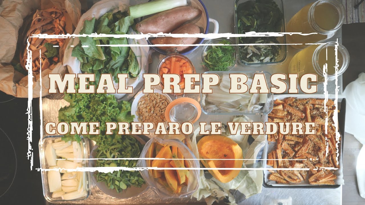 MEAL PREP BASIC: COME PREPARO LE VERDURE