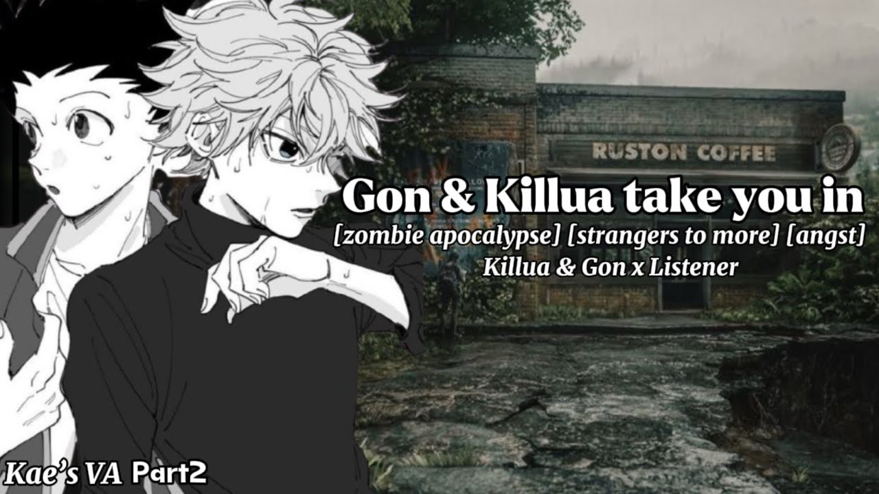 PART 2 | MM4A Gon and Killua take you in: [zombie apocalypse][angst] Killua x Listener