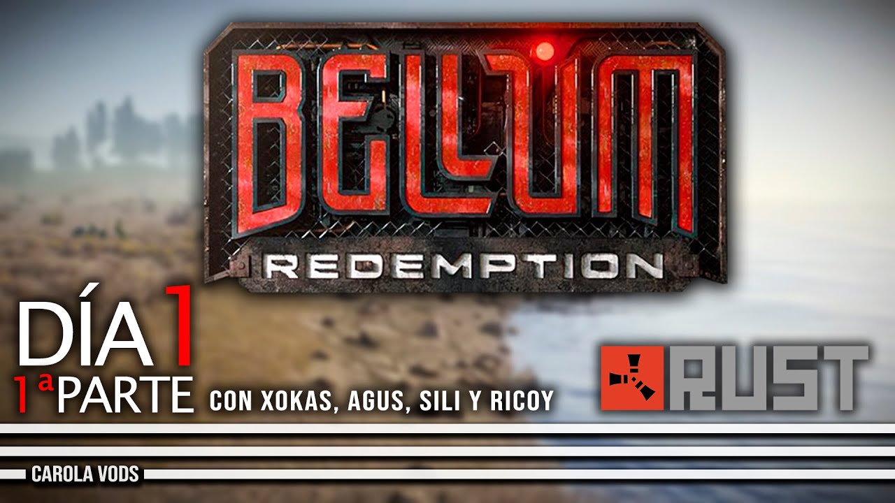 COMIENZA BELLUM 2 REDEMPTION | DÍA 1 (parte 1) | ft. Xokas, Agus, Ricoy y Sili | RUST