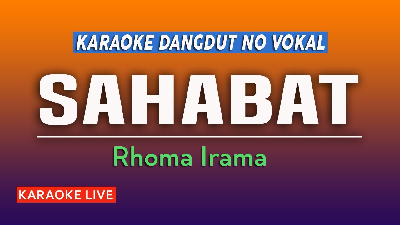 SAHABAT KARAOKE DANGDUT NO VOKAL -  RHOMA IRAMA