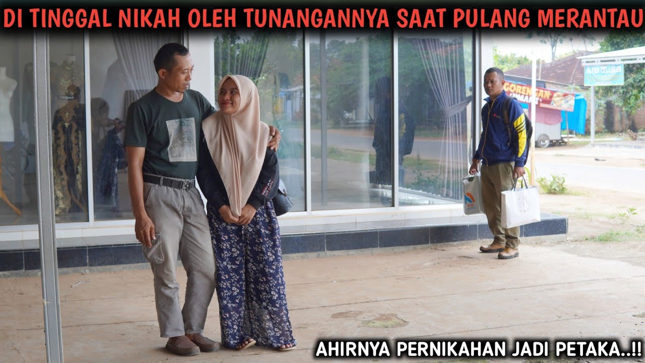 DITINGGAL NIKAH OLEH TUNANGANYA SAAT PULANG MERANTAU !! AKHIRNYA INI YG TERJADI !!! FILM INSPIRATIF 
