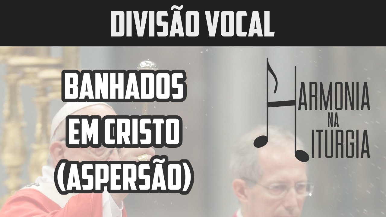 Banhados em Cristo - Divisão Vocal - Aspersão