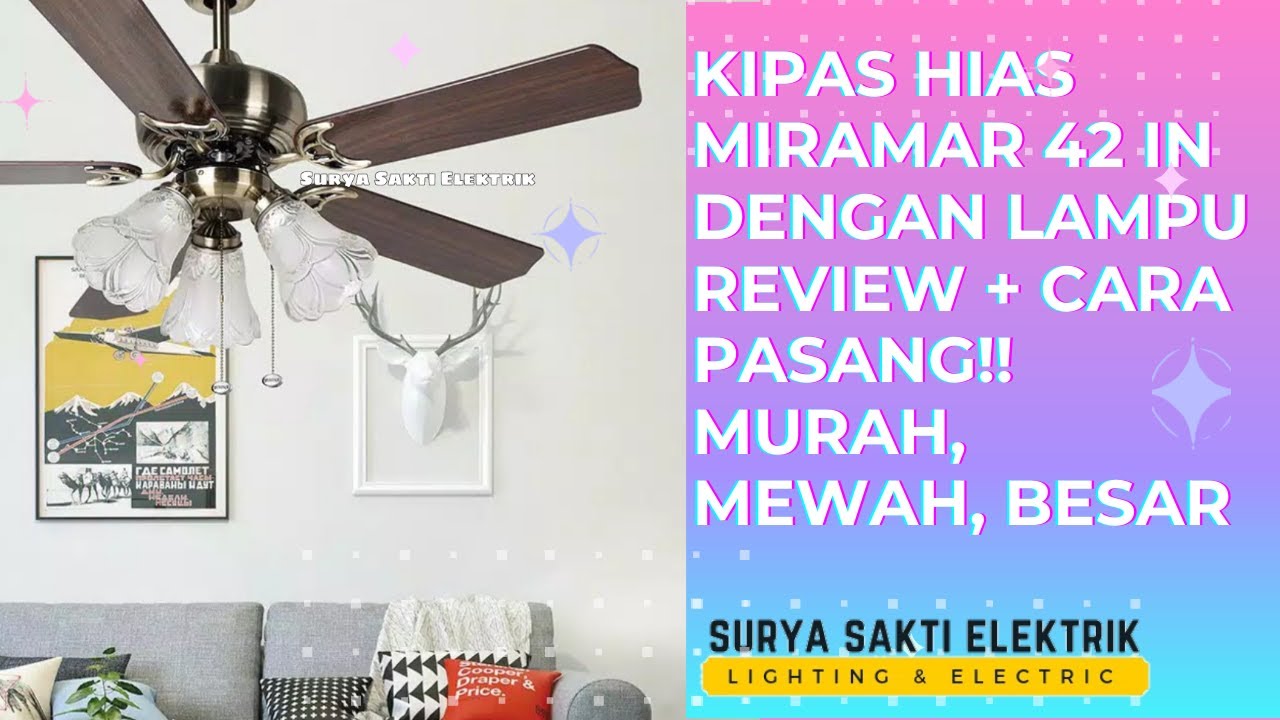 REVIEW & CARA PASANG KIPAS HIAS MIRAMAR 42 IN !! KIPAS HIAS DENGAN LAMPU (MURAH, MEWAH, ELEGAN)