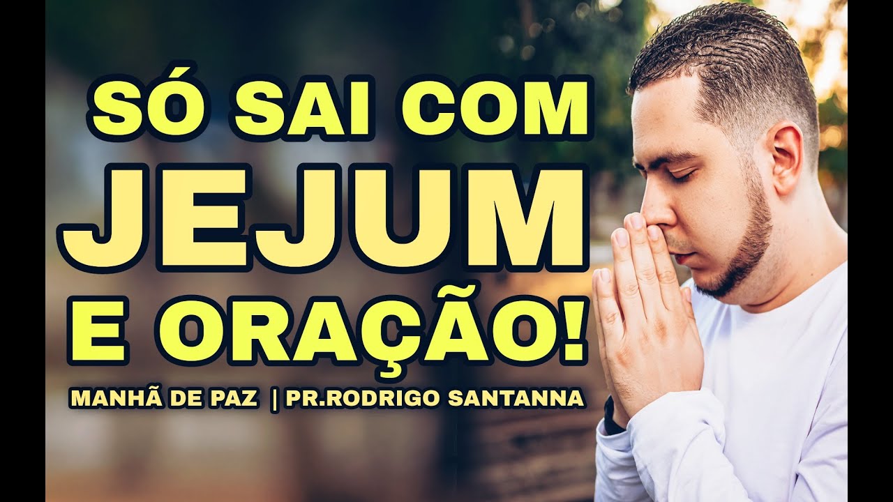 SÓ SAI COM JEJUM E ORAÇÃO | MANHÃ DE PAZ | PR.RODRIGO SANTANNA