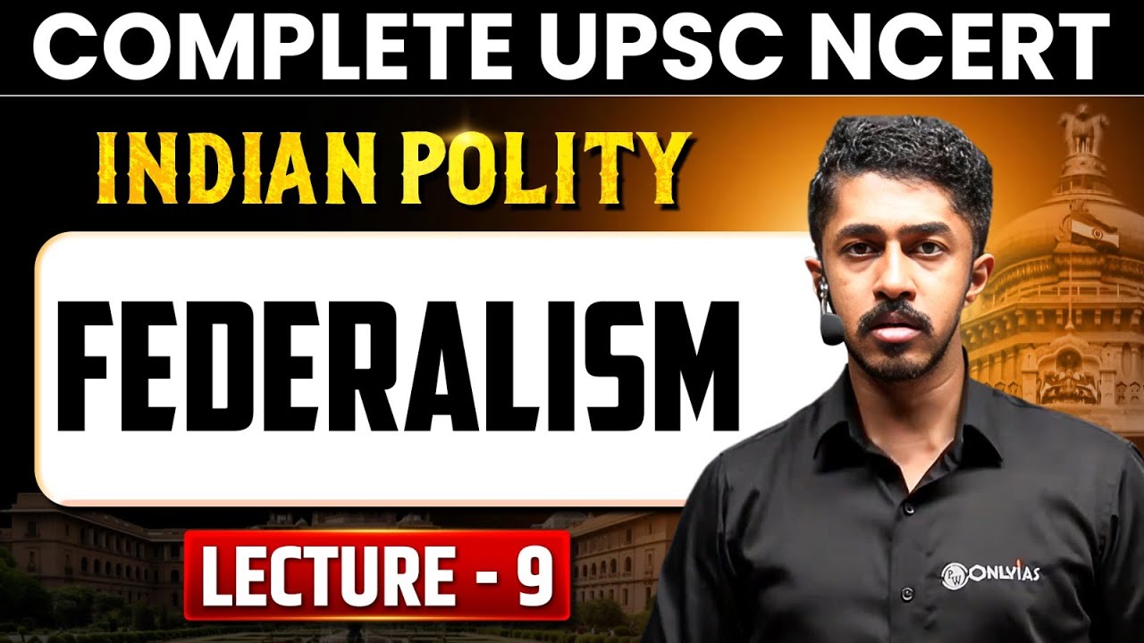 Federalism | Indian Polity  | Lecture 9 - NCERT Free Series | UPSC