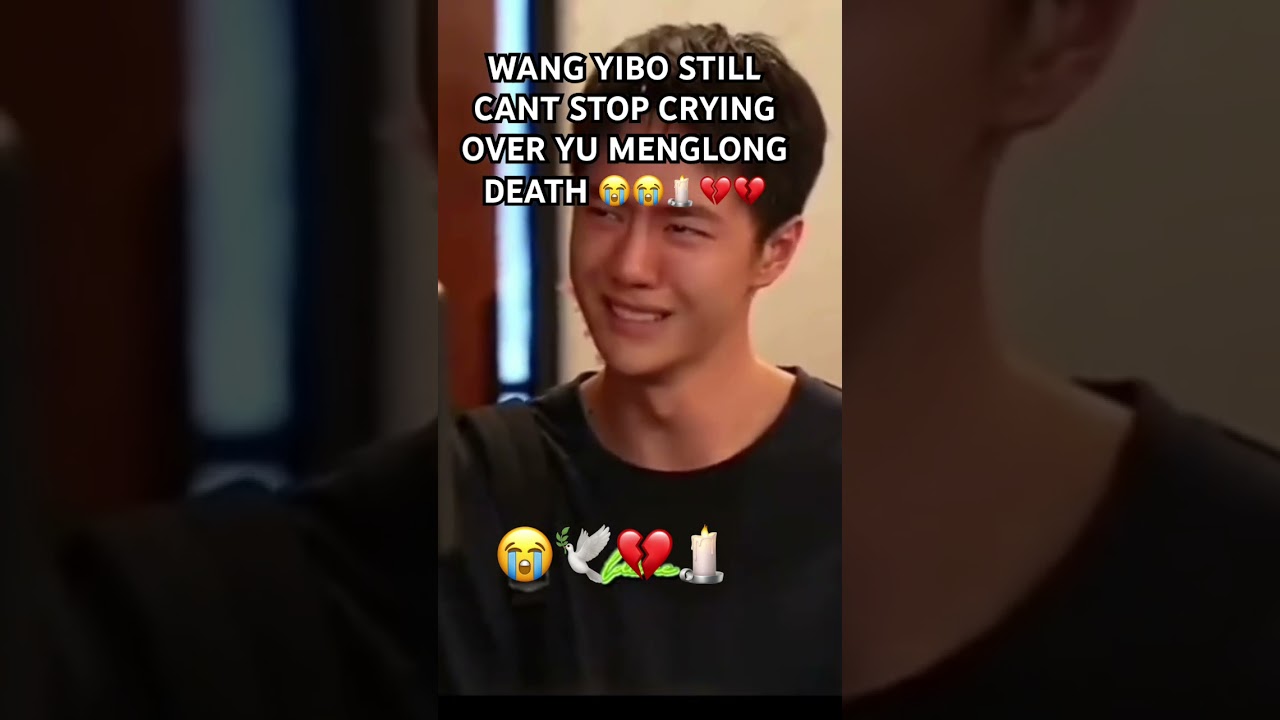 WANG YIBO STILL CANT STOP CRYING OVER YU MENGLONG DEATH 😭😭🕯️💔💔 #yiboofficial #yumenglongdeath