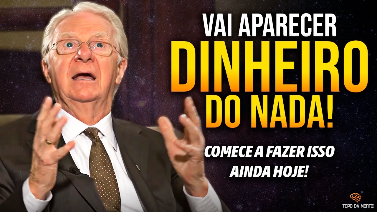 TENTE ISSO POR ALGUNS MINUTOS TODOS OS DIAS E VOCÊ SE SURPREENDERÁ COM OS RESULTADOS - Bob Proctor