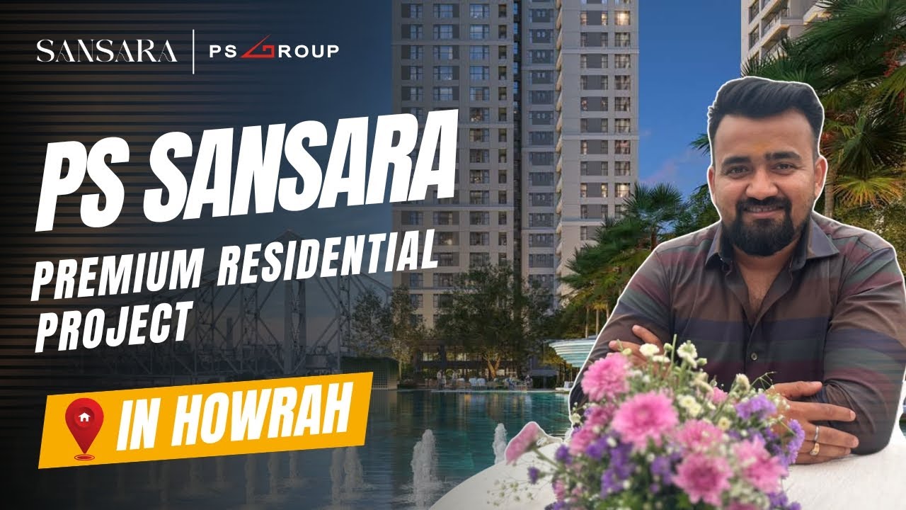 PS Sansara – Luxury Apartments in Howrah, Kolkata | 3, 4, 5 BHK Flats