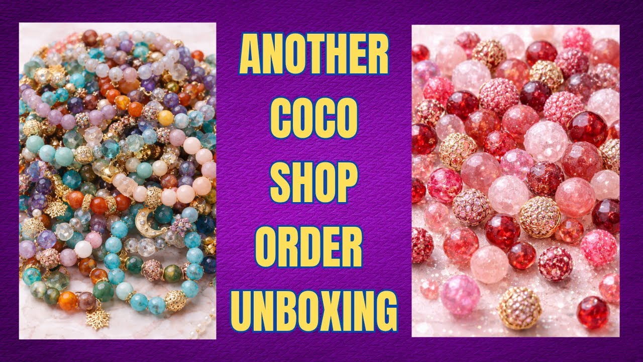 Lilith's DIY Beads Unboxing: Another Coco Shop Global Order