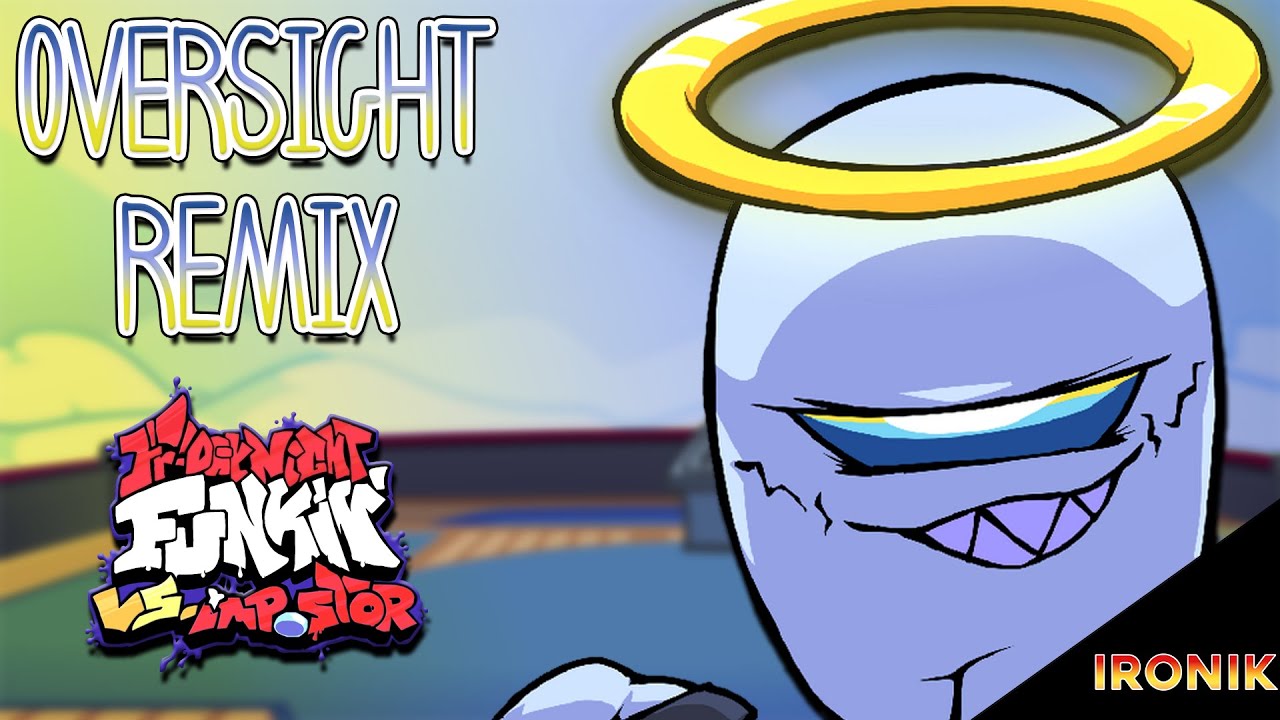 FNF VS IMPOSTOR: OVERSIGHT REMIX/REIMAGINED