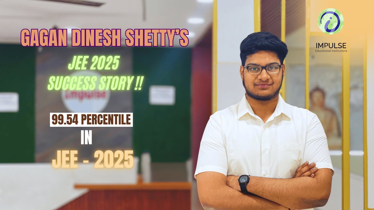 From Dream to Reality: Gagan Dinesh Shetty’s JEE 2025 Success Story! | Impulse Transformations