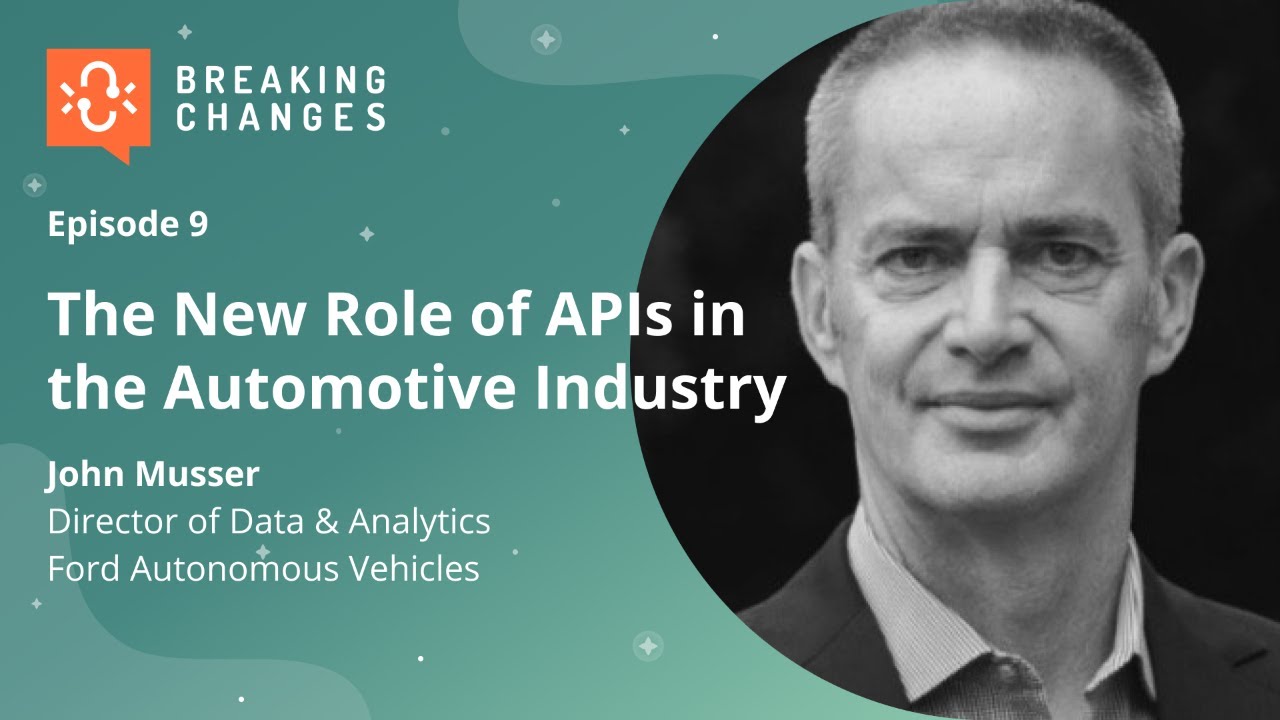 The New Role of APIs in the Automotive Industry with John Musser of @ford I Postman
