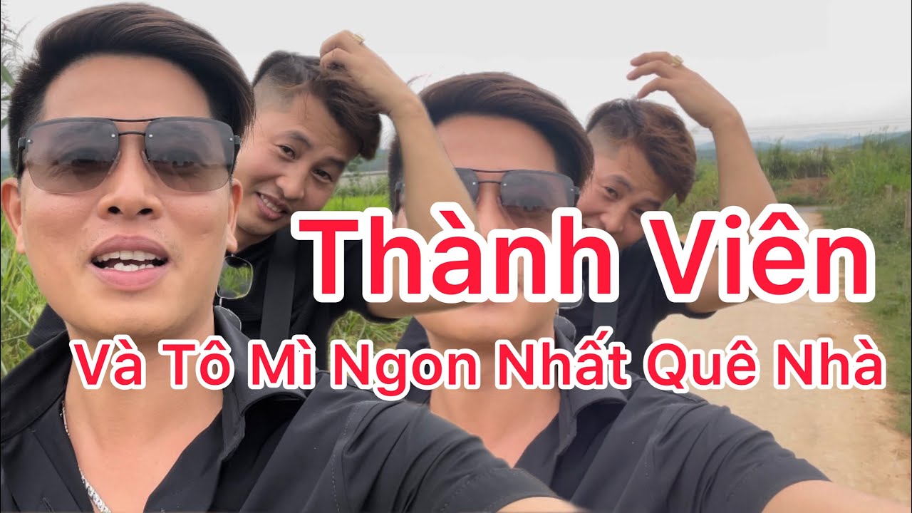 Thành Viên Và Tô Mì Ngon Nhất Tại Quê
