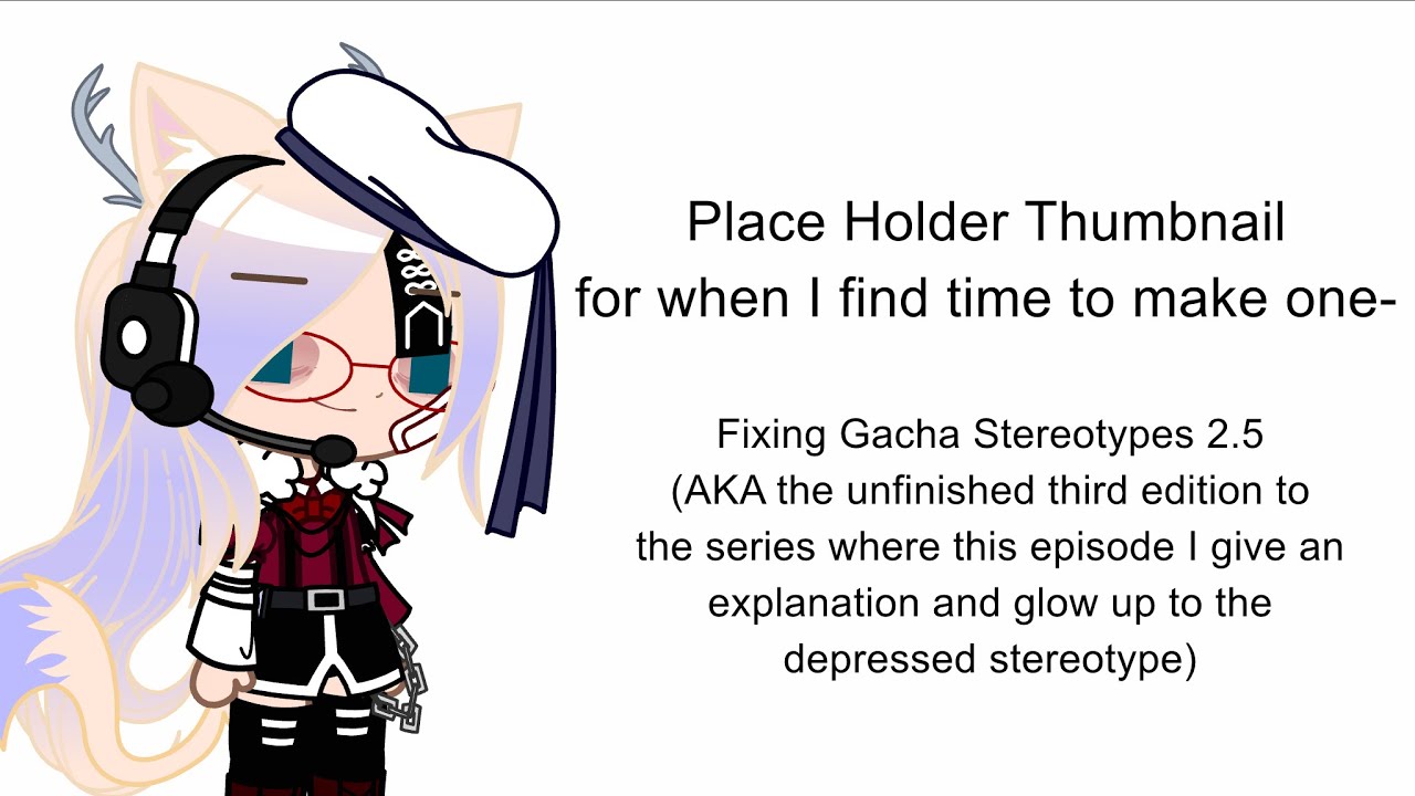 Fixing Gacha Stereotypes -Depressed Stereotype Edition- -Part 2.5- ||Gacha Club|| -Rose_Tea-