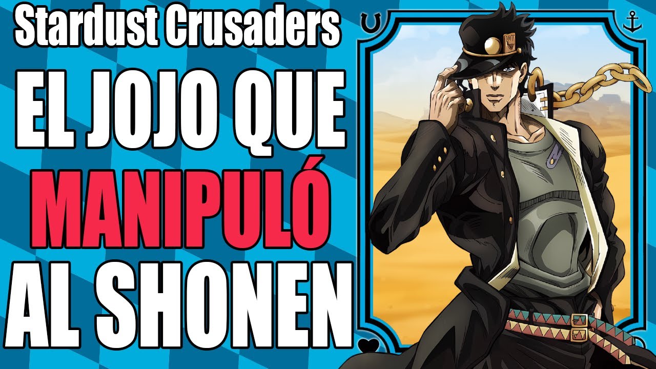 Jojo's Bizarre Adventure: Parte 3 Stardust Crusaders -EL JOJO QUE MANIPULÓ LA SHONEN JUMP| JojoLands