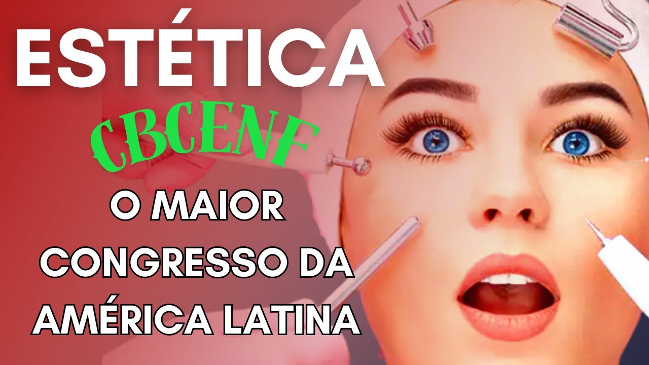 ENFERMAGEM ESTÉTICA E O CBCENF: o MAIOR Congresso da América Latina