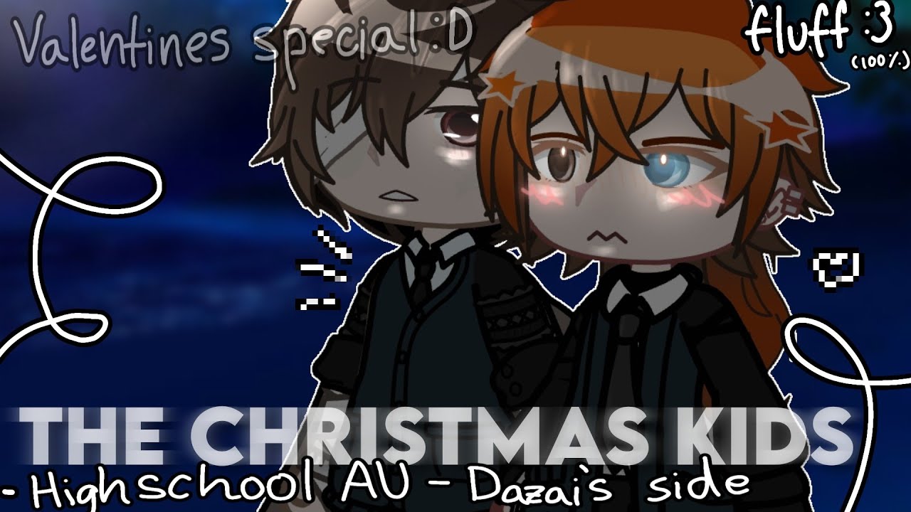 [BSD] The Christmas Kids - High-school AU  / (Dazai&rsquo;s Side) ✮ ( Valentines Special )