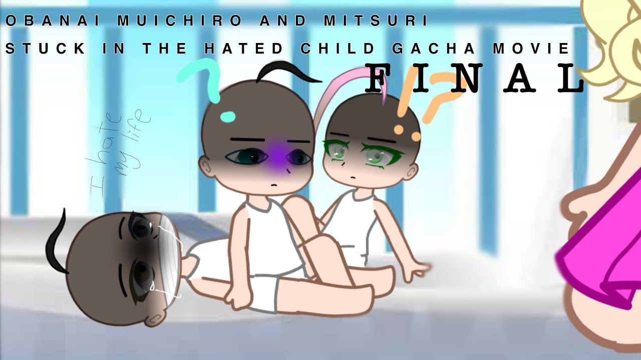 Obanai, Mitsuri, and Muichiro stuck in the hated child gacha movie (FINAL PART) (short / REUPLOAD)