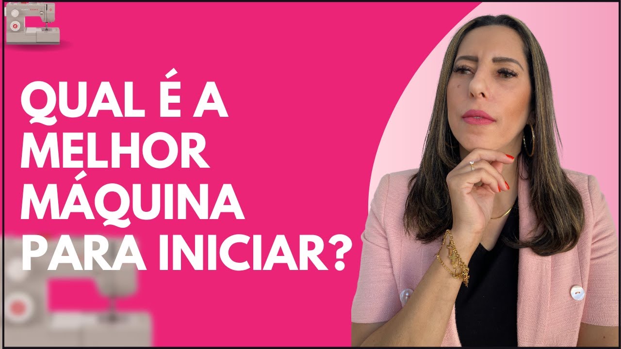 QUAL máquina comprar para quem está INICIANDO na COSTURA?
