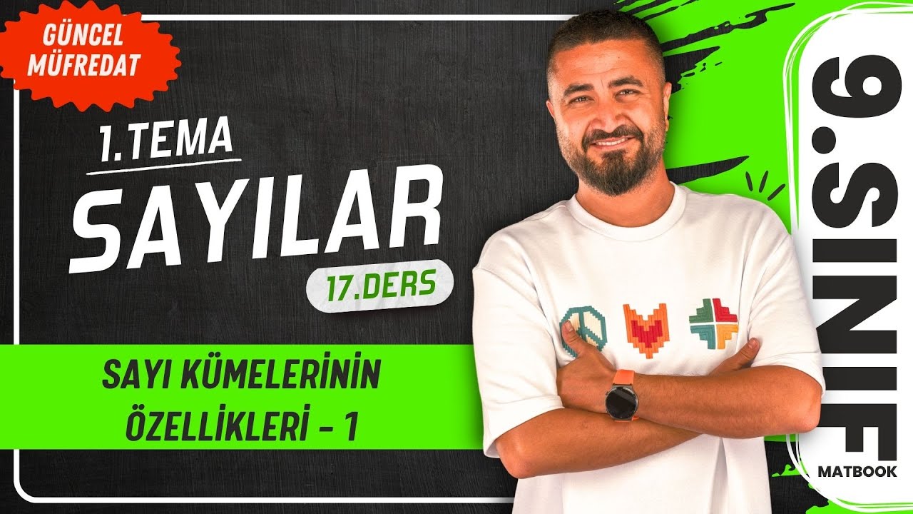 Sayı Kümelerinin Özellikleri 1 | 17.DERS 9.Sınıf Matematik | Yeni Müfredat 2025