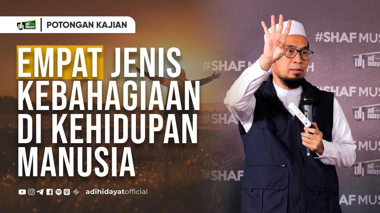 Empat Jenis Kebahagiaan di Kehidupan Manusia - Ustadz Adi Hidayat